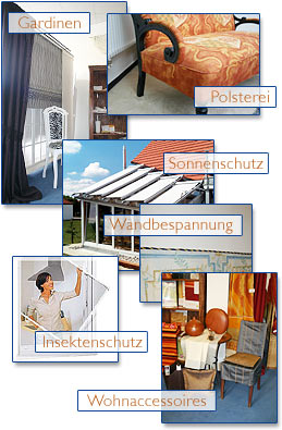Gardinen, Polsterei, Sonnenschutz, Wandbespannung, Insektenschutz, Wohnaccessoires